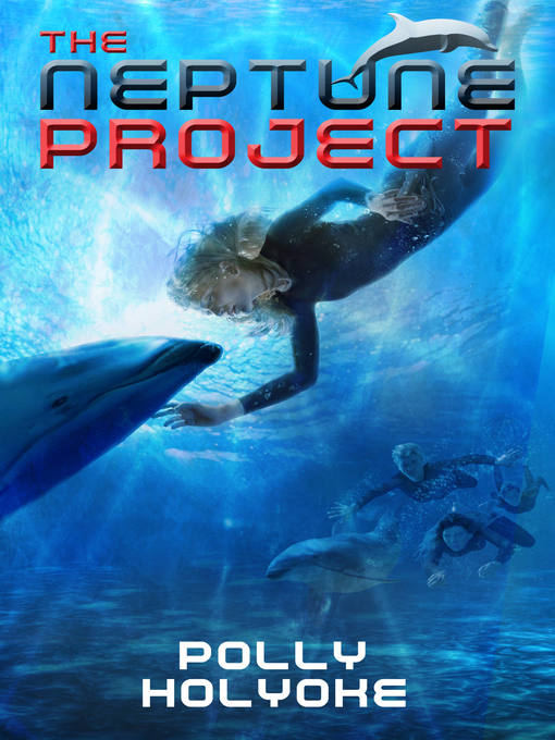 Title details for The Neptune Project by Polly Holyoke - Available